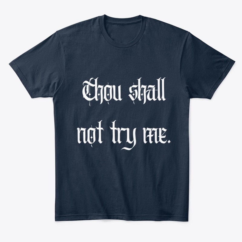 Thou shall not try me.