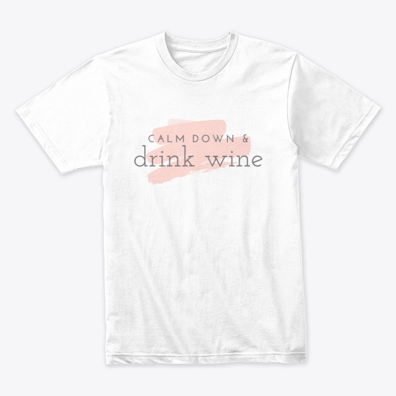 Calm Down & Drink Wine