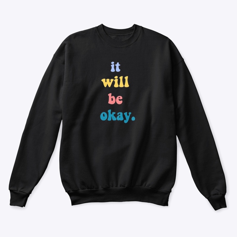 I WILL BE OKEY inspiration t-shirt