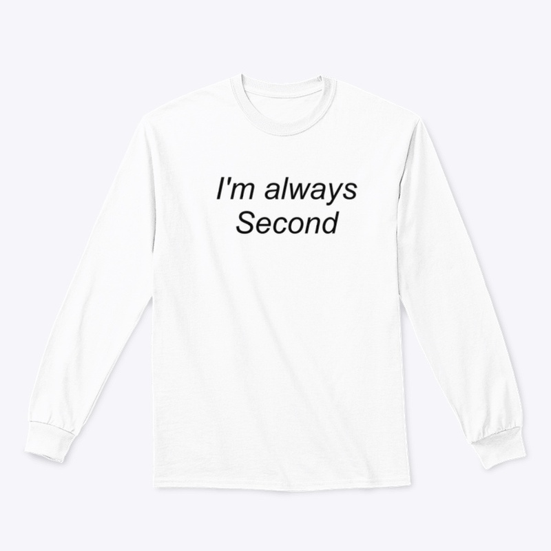 I'm always Second