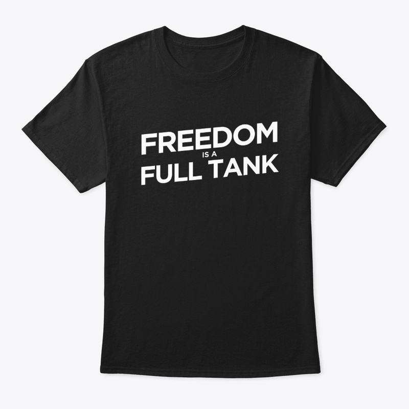 Freedom is a full tank 