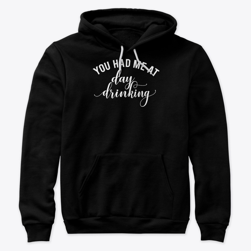 You had Me at Day Drinking T-Shirt
