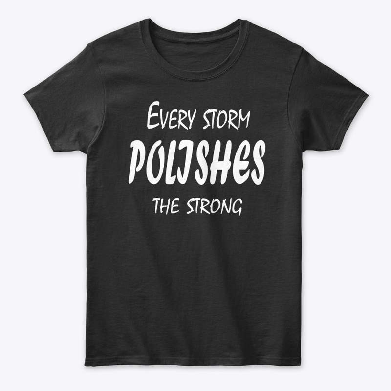 Every Storm Polishes The Strong