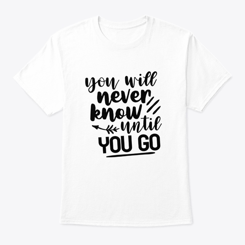 You will never know until you know