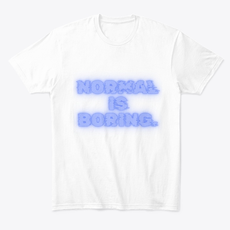 Normal Is Boring" T-Shirt Design