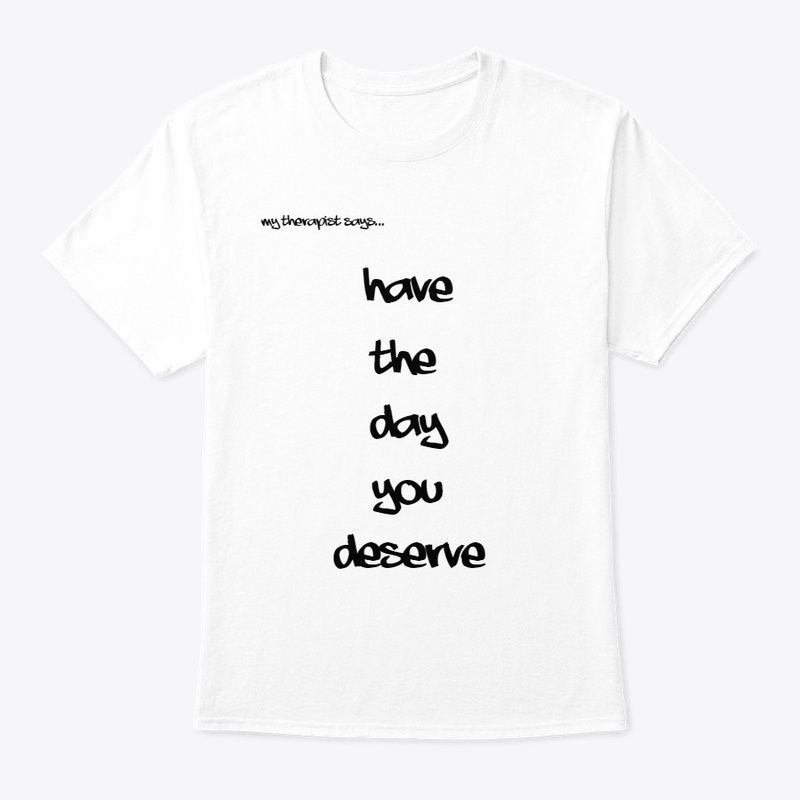 Have the Day You Deserve