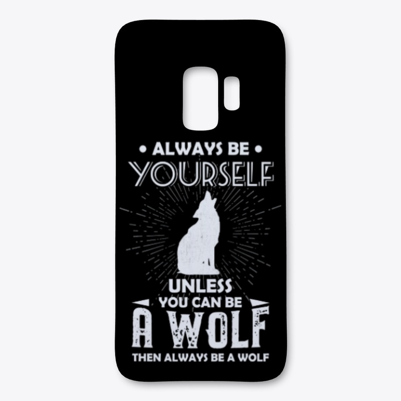 Be Yourself Unless You Can Be Wolf