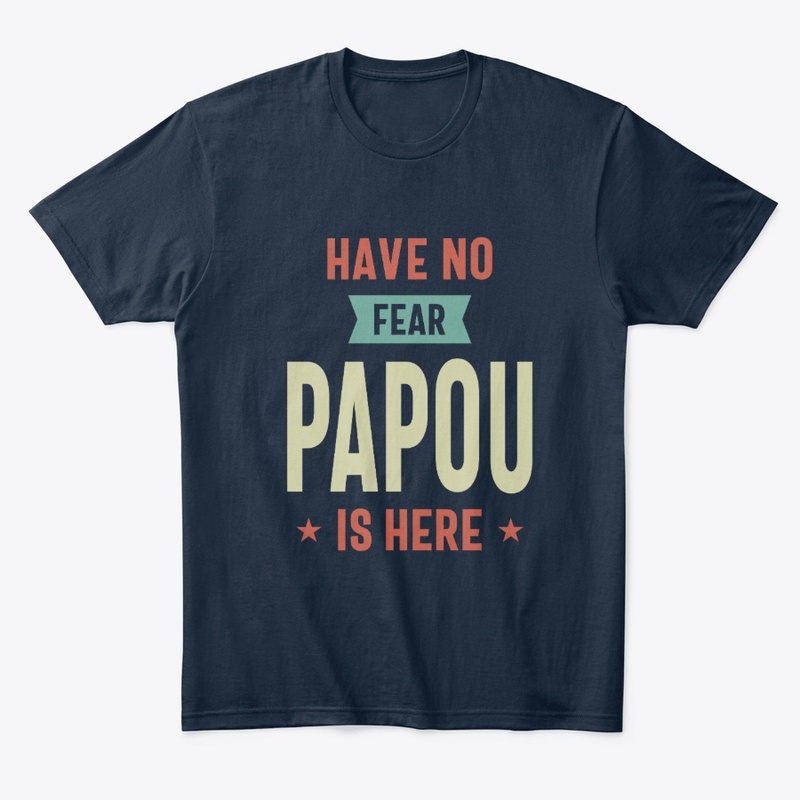 Have No Fear Papou Is Here Grandpa Funny