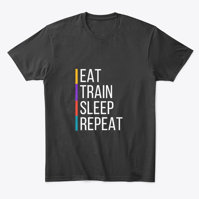 Eat, Train, Sleep, Repeat