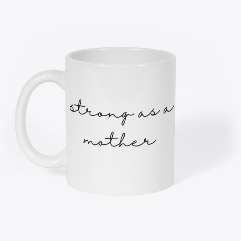 Strong as a mother