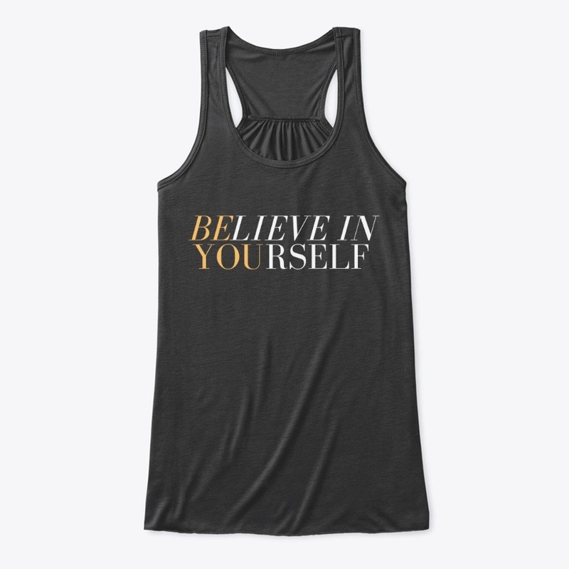 BE YOU - Believe in Yourself