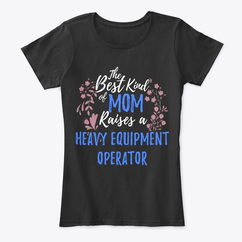 Best Mom Raises Heavy Equipment Operator