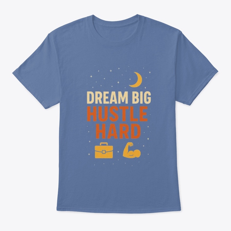 dream big hustle hard