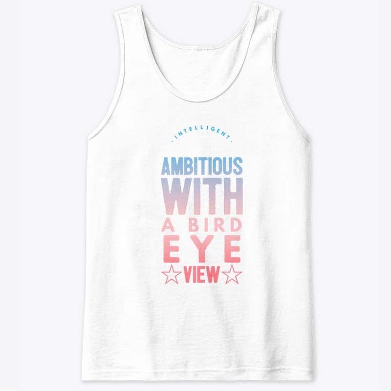 INTELLIGENT AMBITIOUS WITH A BIRD EYE V