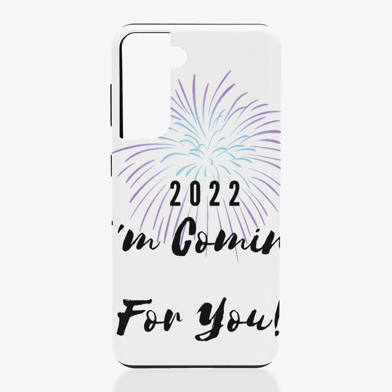 2022 I'm Coming For You!