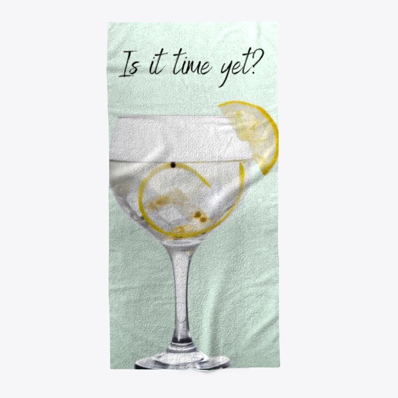 is it time yet (for Gin!) Beach Towel