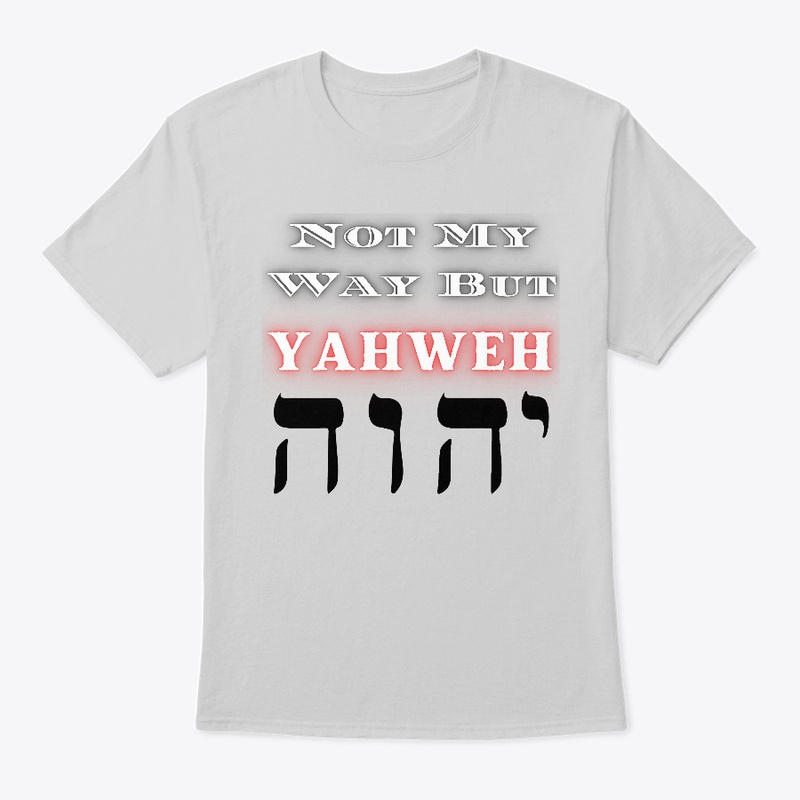Not my way but YAHWEH