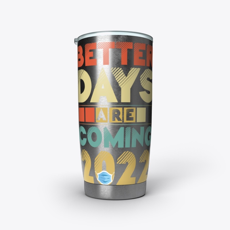 Better Days Are Coming 2022
