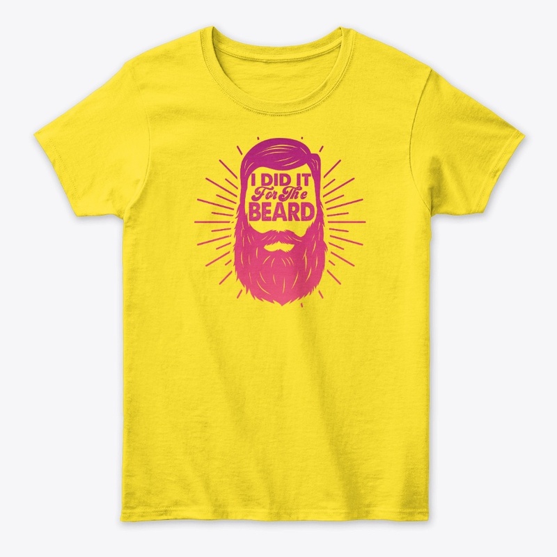 I Did it for the Beard PINK womens tee