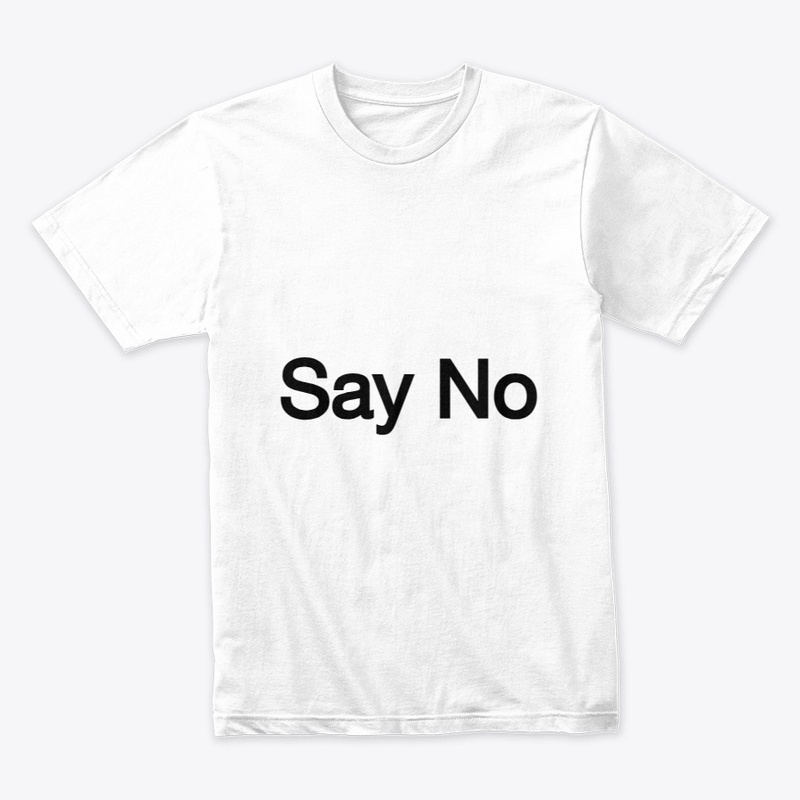 Say No.