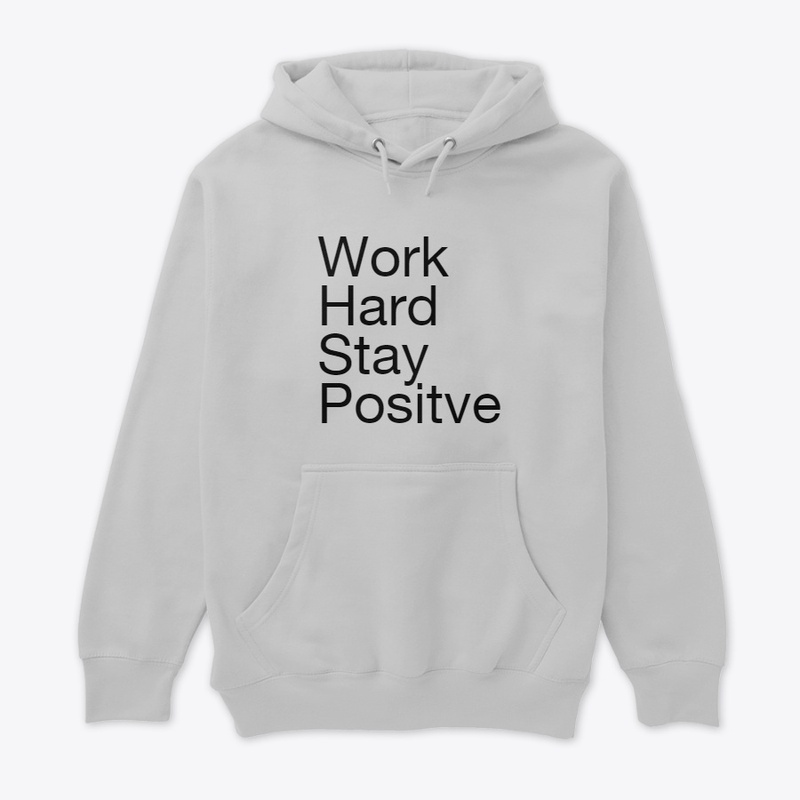 Work hard stay positive