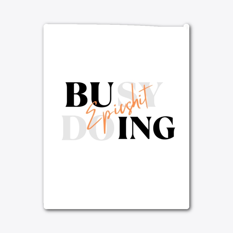 "Busy Doing Epic Shit" Graphic Tee