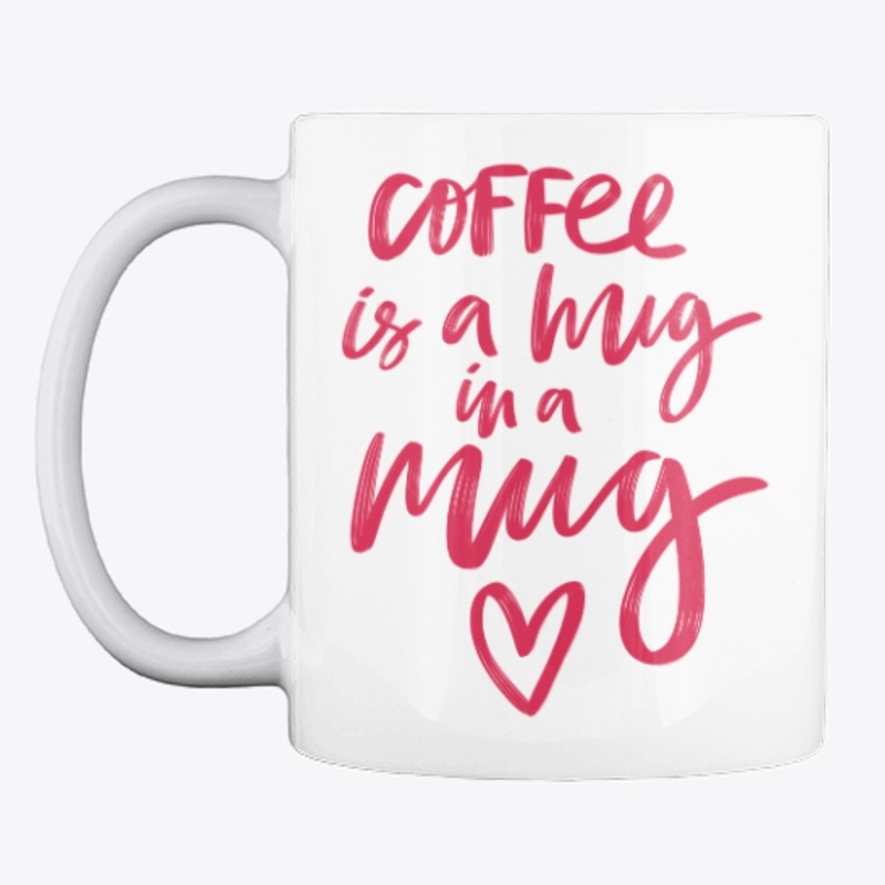 Coffee is a hug in a mug