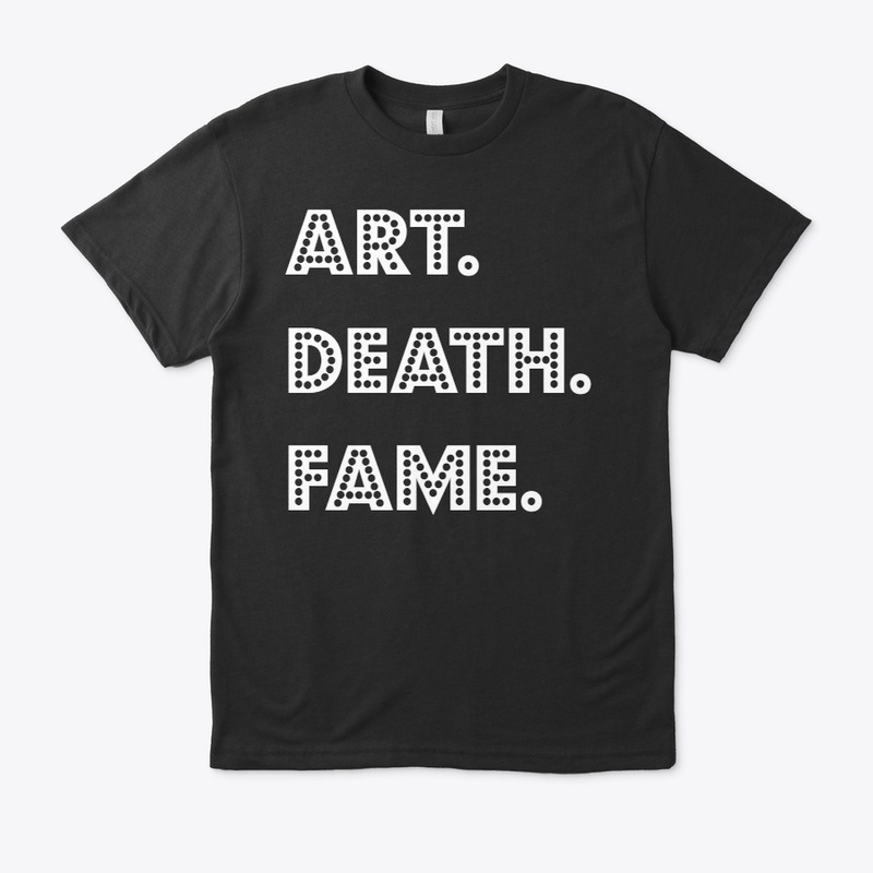 Art. Death. Fame.