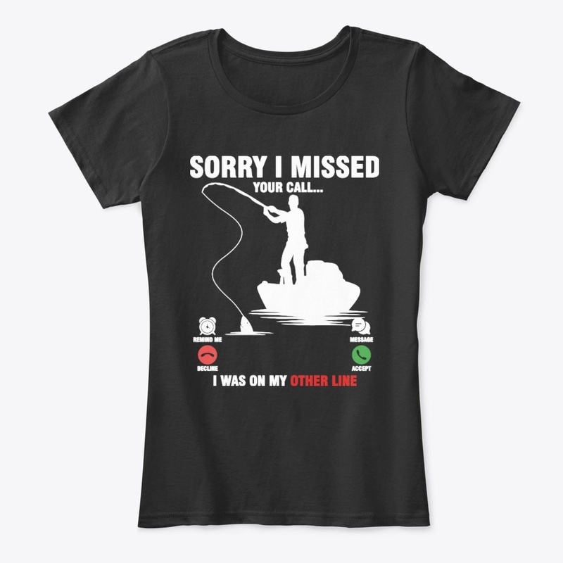 Fishing Sorry I Missed Your Call