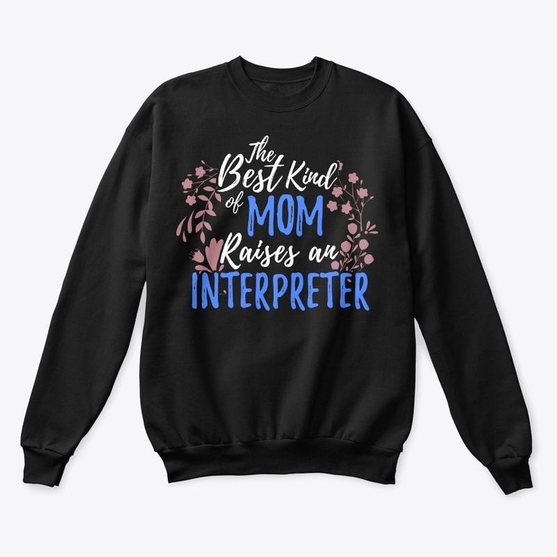 Best Kind Of Mom Raises An Interpreter
