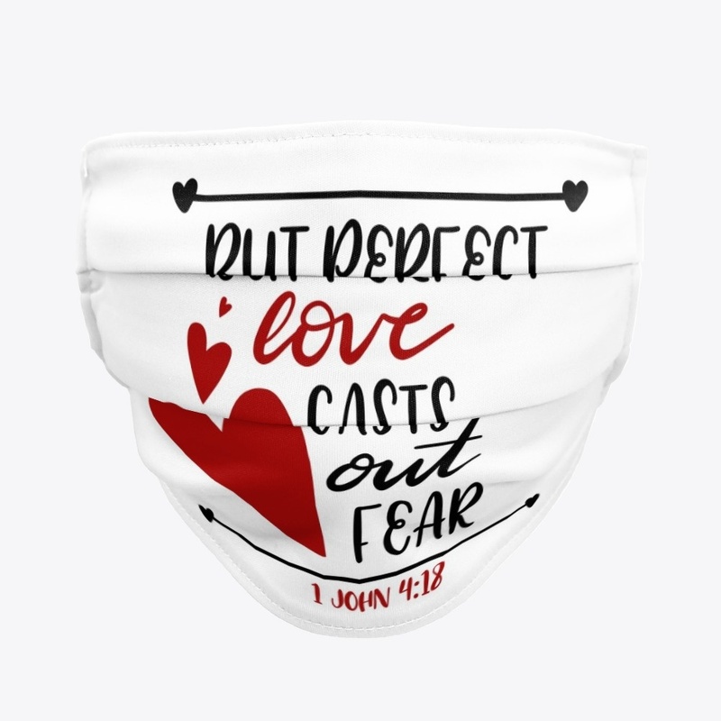But Perfect Love Casts Out Fear