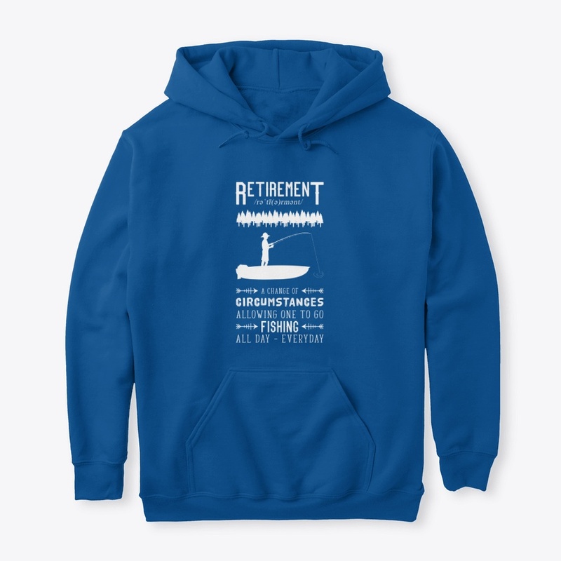 Retirement Go Fishing All Day Everyday