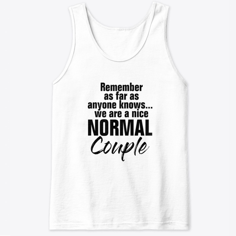 We Are A Nice Normal Couple Funny Saying
