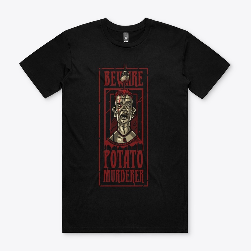 Beware Potato Murderer