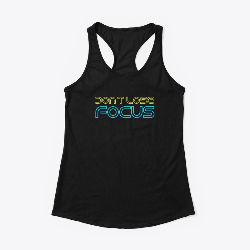 Don't lose focus tshirt