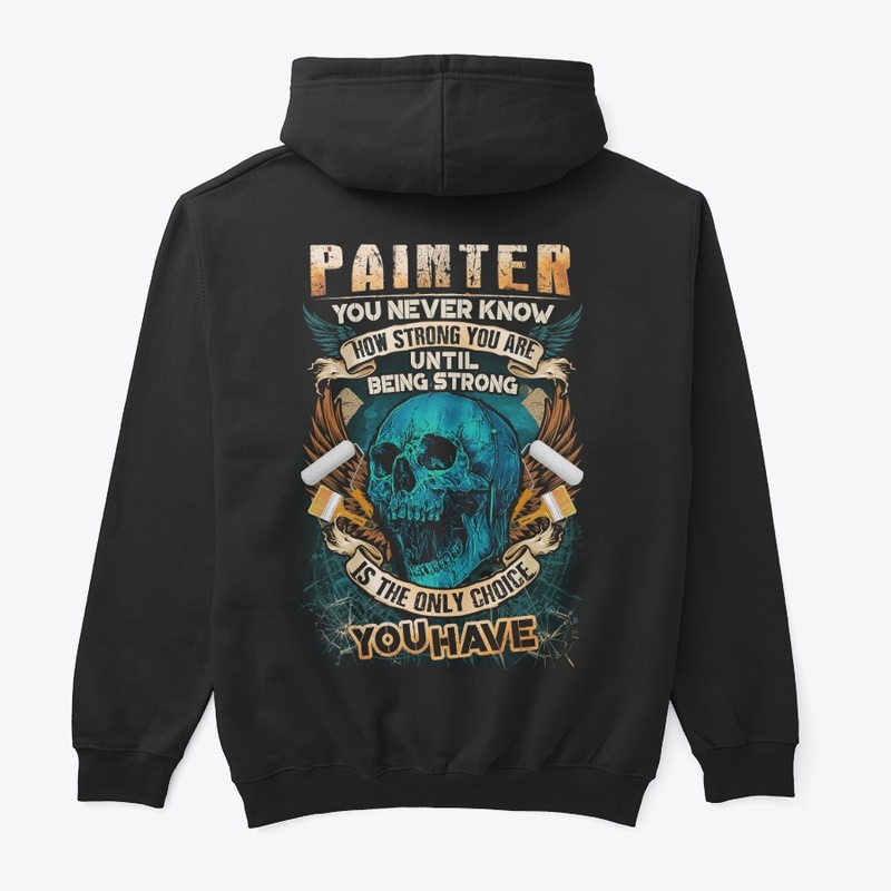 Painter Being Strong Hoodie