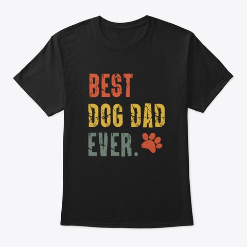 Best Dog Dad Ever Qy3l7 Black T-Shirt Front