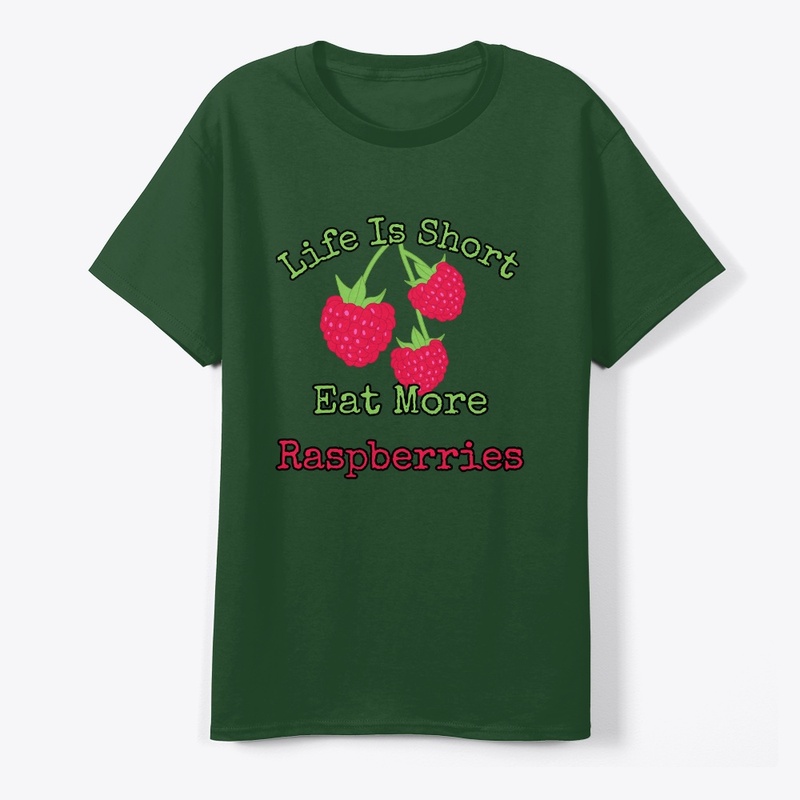 Life is short, eat more raspberries.