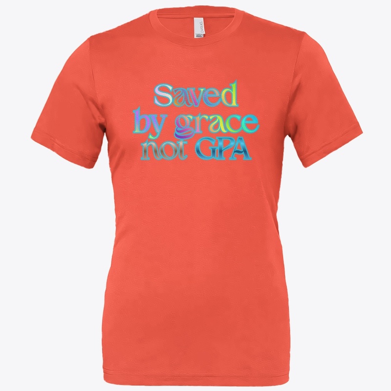 Saved By Grace Not GPA