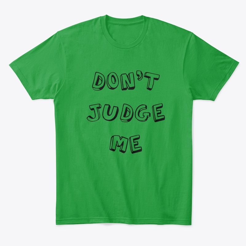 Don't Judge me