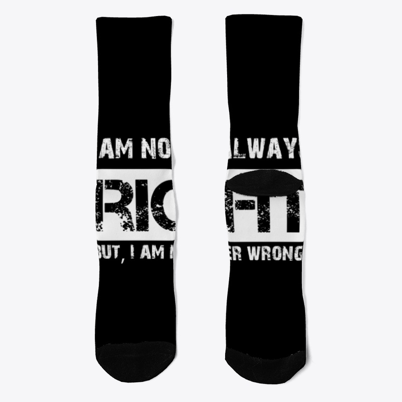 Not always right, but never wrong