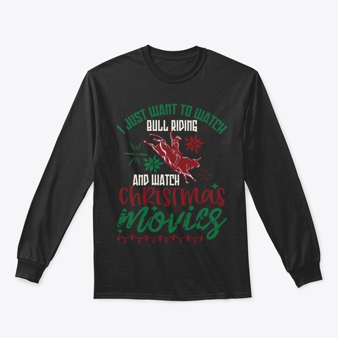 Watch Bull Riding And Christmas Movies T Black T-Shirt Front