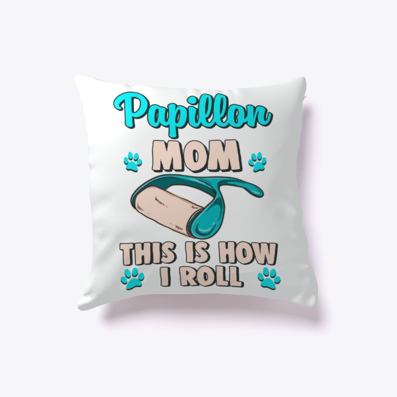 Papillon Mom, This Is How I Roll