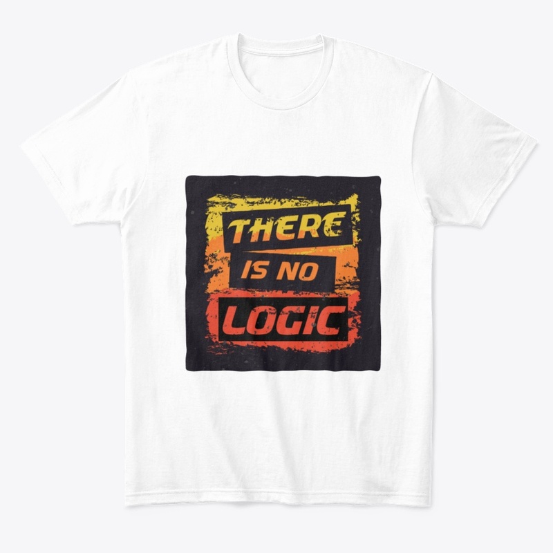 There is no logic - (t-Shirt)