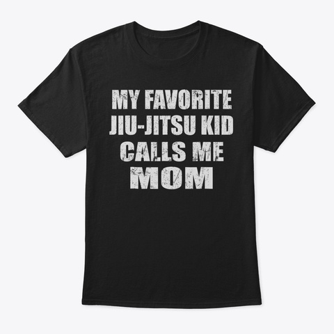 Bjj Jiu Jitsu Mom Tshirt67 Black T-Shirt Front