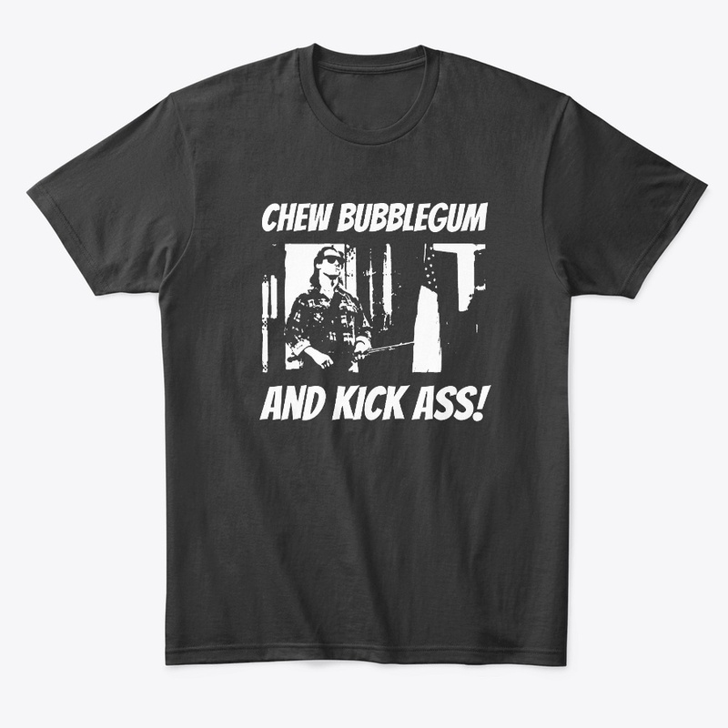 CHEW BUBBLEGUM, KICK ASS