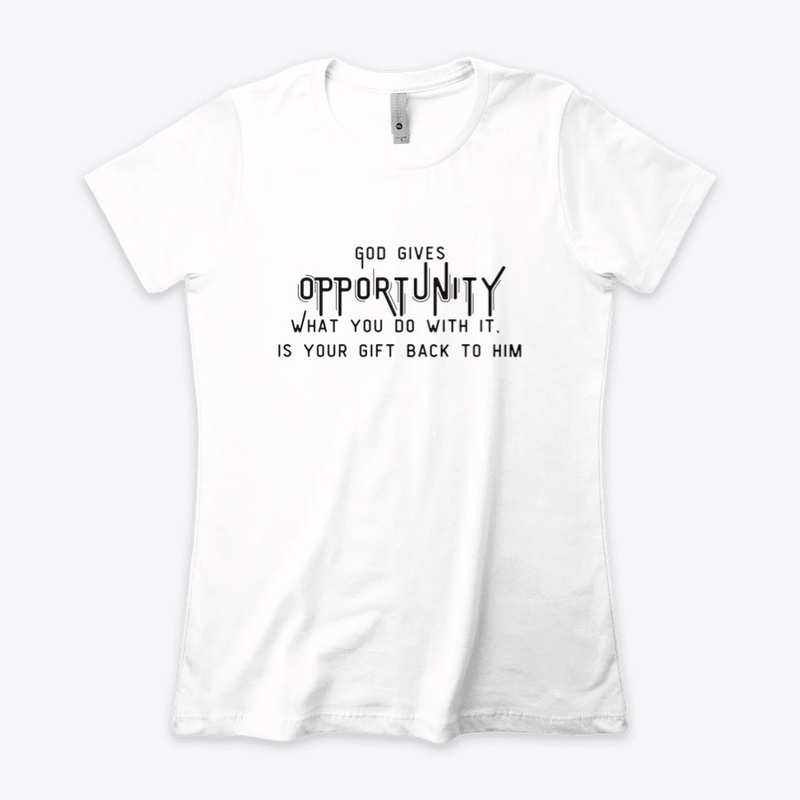 God gives OPPORTUNITY Tee