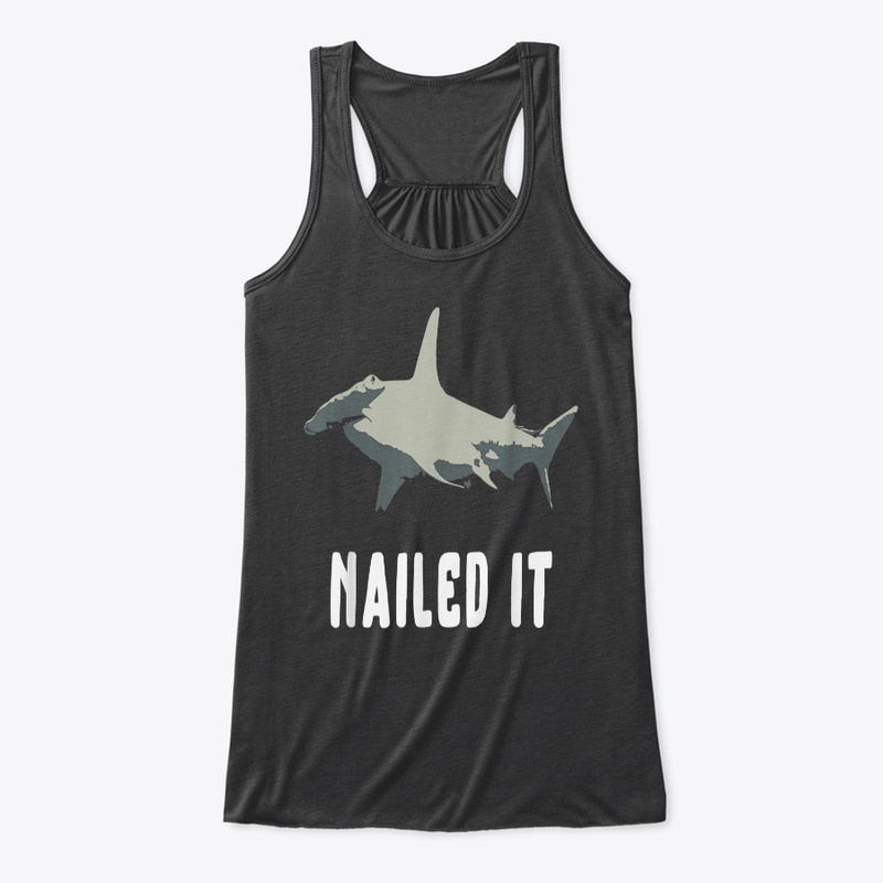 Nailed It Cute Funny Hammerhead Shark Vi