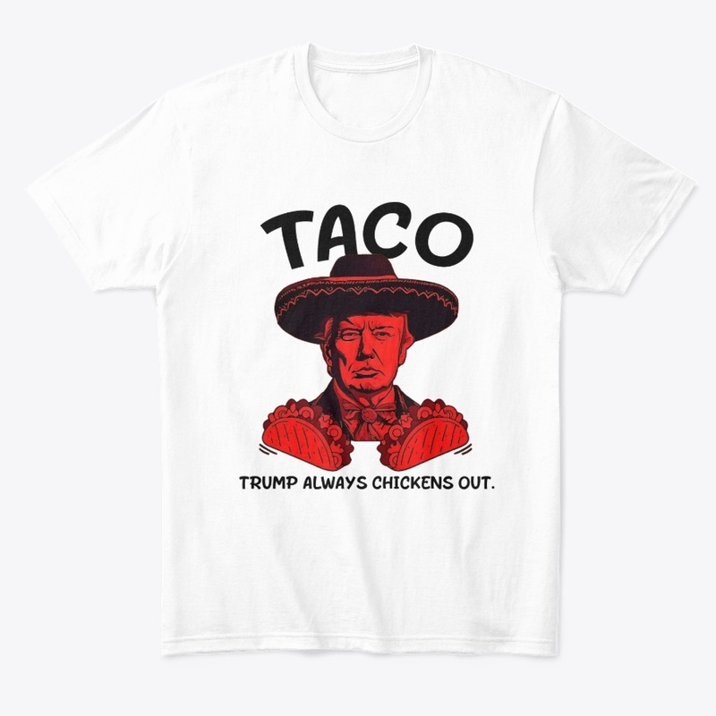 Taco Trump Always Chickens Out