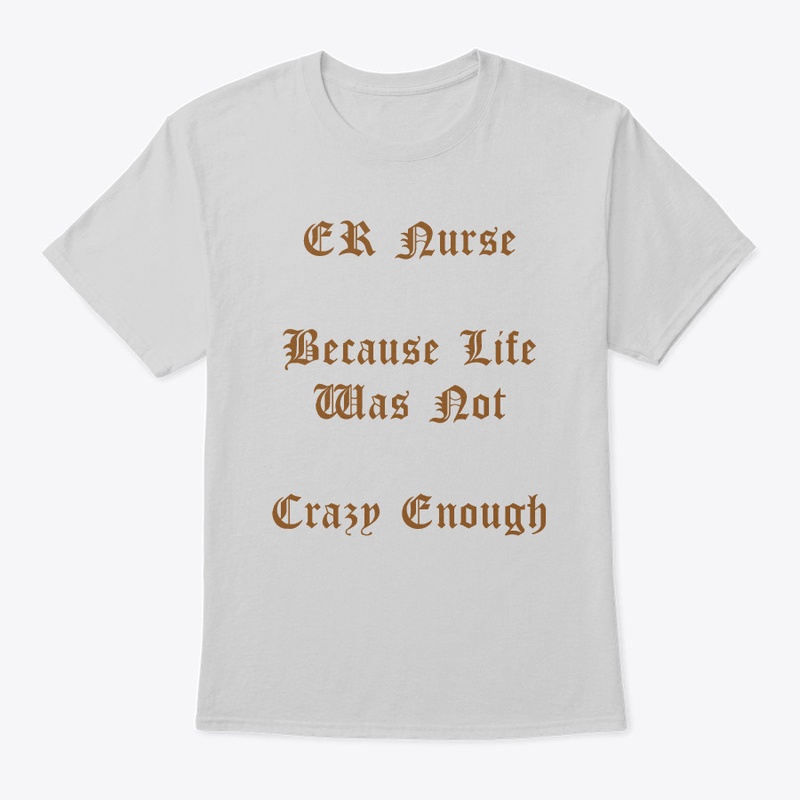 ER Nurse  Life Was Not Crazy Enough